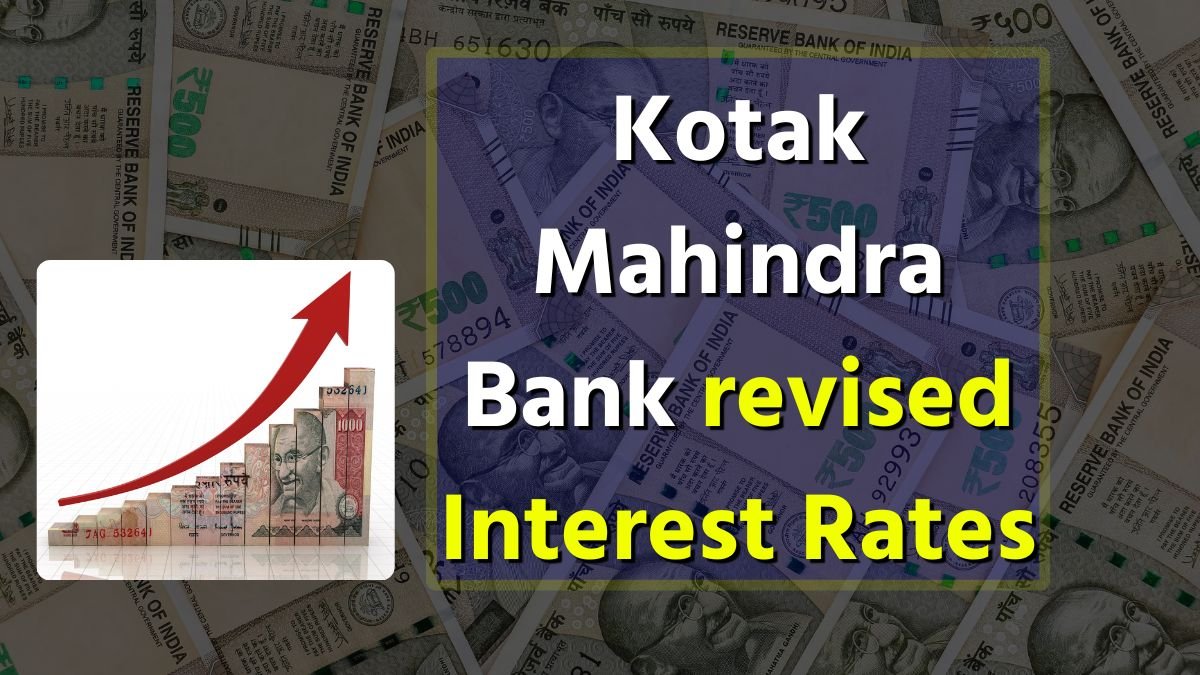 Kotak Mahindra Bank revised Interest Rates