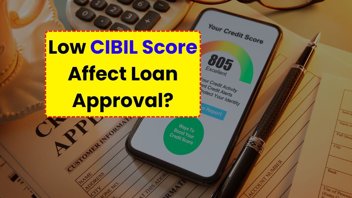 Low CIBIL Score Affect Loan Approval?