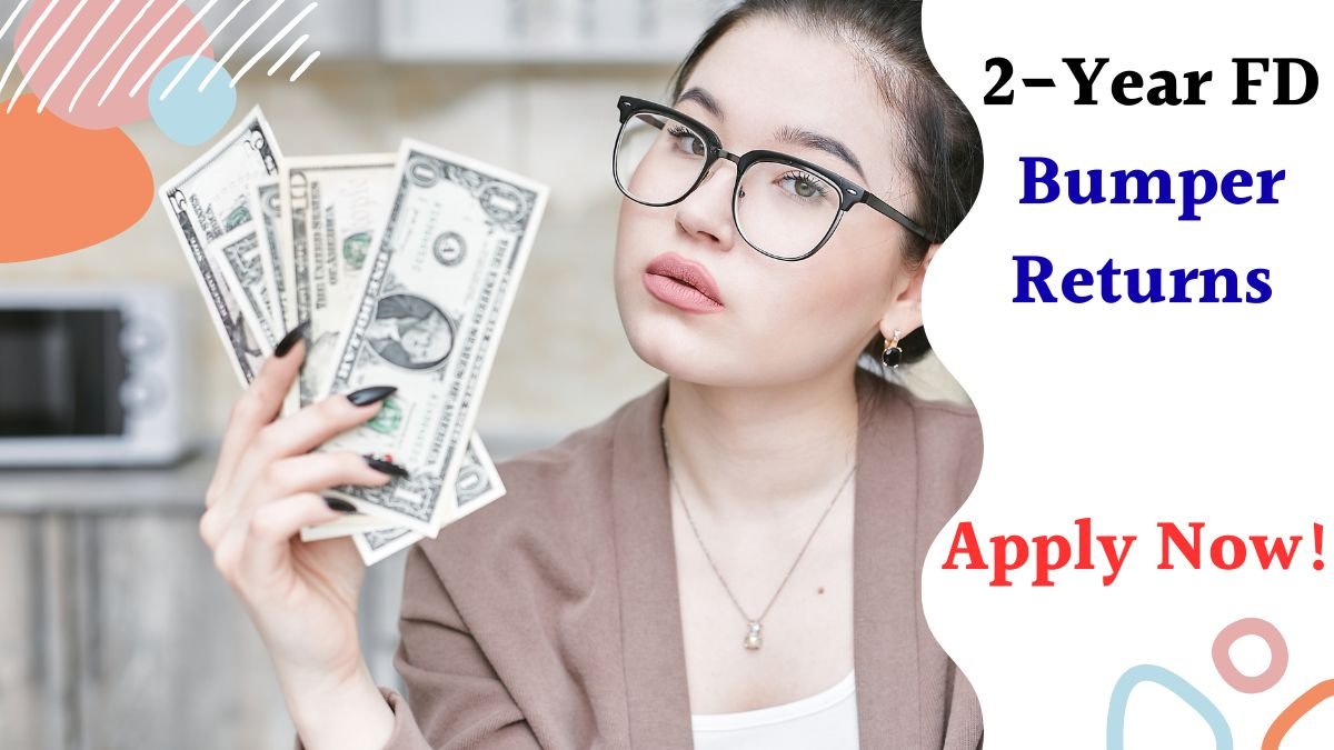 2 Year FD Bumper Returns